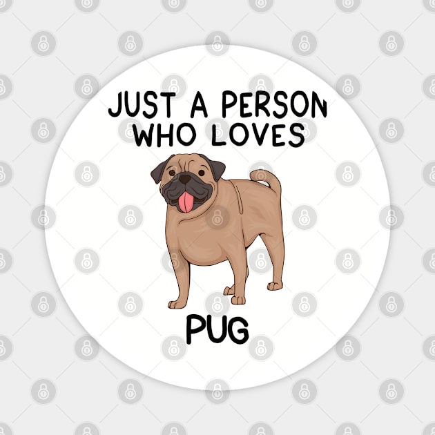 “Just a person who loves PUG” Magnet by speakupshirt